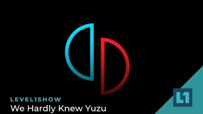Embedded thumbnail for The Level1 Show March 6 2024: We Hardly Knew Yuzu
